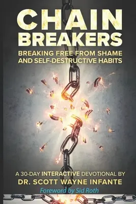 Lánctörők: Szabadulás a szégyentől és az önpusztító szokásoktól - Chain Breakers: Breaking Free From Shame and Self-Destructive Habits