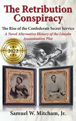 A megtorló összeesküvés: A konföderációs titkosszolgálat felemelkedése - The Retribution Conspiracy: The Rise of the Confederate Secret Service