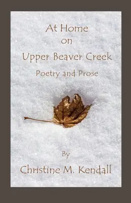 Otthon Upper Beaver Creeken Versek és prózai művek - At Home on Upper Beaver Creek Poetry and Prose