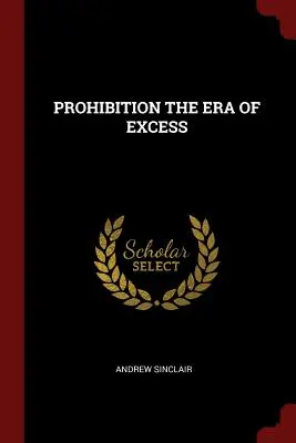 Tiltás a túlzás korszaka - Prohibition the Era of Excess