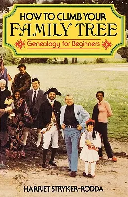 Hogyan másszuk meg a családfánkat: Genealógia kezdőknek - How to Climb Your Family Tree: Genealogy for Beginners