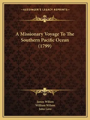 Missziós utazás a Csendes-óceán déli részére (1799) - A Missionary Voyage To The Southern Pacific Ocean (1799)