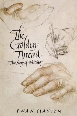 Az aranyfonál: Az írás története - The Golden Thread: The Story of Writing