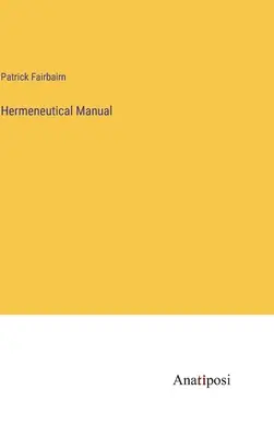 Hermeneutikai kézikönyv - Hermeneutical Manual