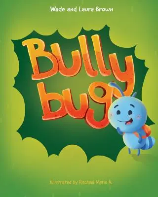 Bully Bug: Anti-Bullying gyermekkönyv - Bully Bug: Anti-Bullying Children's Book