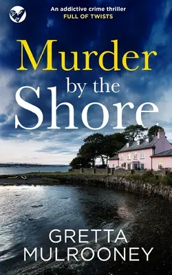 MURDER BY THE SHORE (Gyilkosság a tengerparton) egy addiktív, fordulatokkal teli krimi. - MURDER BY THE SHORE an addictive crime thriller full of twists