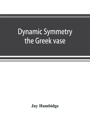 Dinamikus szimmetria; a görög váza - Dynamic symmetry; the Greek vase