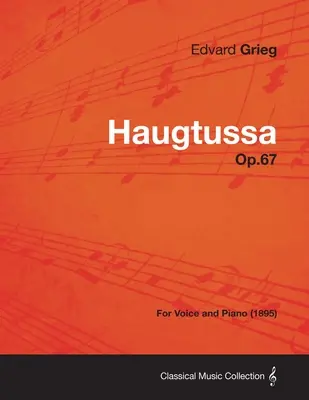 Haugtussa Op.67 - énekhangra és zongorára (1895) - Haugtussa Op.67 - For Voice and Piano (1895)