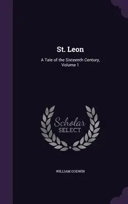 St: A Tizenhatodik század története, 1. kötet - St. Leon: A Tale of the Sixteenth Century, Volume 1