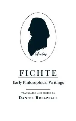 Fichte: Fichte: Korai filozófiai írások - Fichte: Early Philosophical Writings