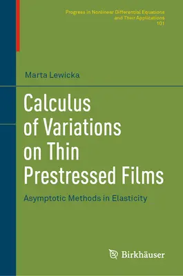 Változásszámítás vékony előfeszített filmeken: Aszimptotikus módszerek a rugalmasságtanban - Calculus of Variations on Thin Prestressed Films: Asymptotic Methods in Elasticity