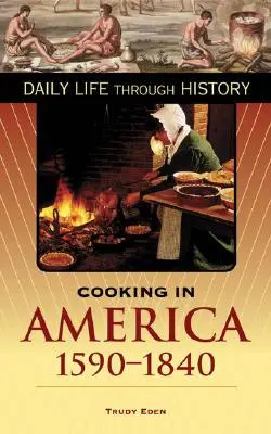 Főzés Amerikában, 1590-1840 - Cooking in America, 1590-1840
