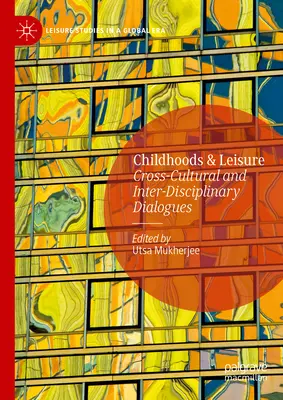 Childhoods & Leisure: Interkulturális és interdiszciplináris párbeszédek - Childhoods & Leisure: Cross-Cultural and Inter-Disciplinary Dialogues