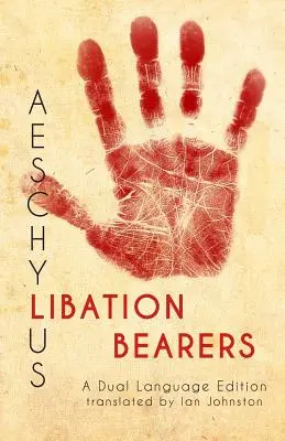 Aiszkhülosz Libation Bearers: A Dual Language Edition - Aeschylus' Libation Bearers: A Dual Language Edition