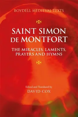 Saint Simon de Montfort: A csodák, a panaszok, az imák és a himnuszok - Saint Simon de Montfort: The Miracles, Laments, Prayers and Hymns