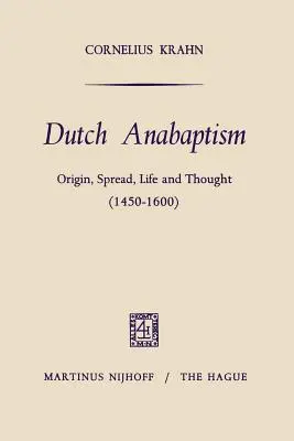 Holland anabaptizmus: (1450-1600) - Dutch Anabaptism: Origin, Spread, Life and Thought (1450-1600)