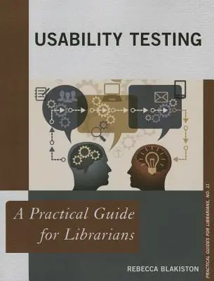 Használhatósági tesztelés: Gyakorlati útmutató könyvtárosoknak - Usability Testing: A Practical Guide for Librarians