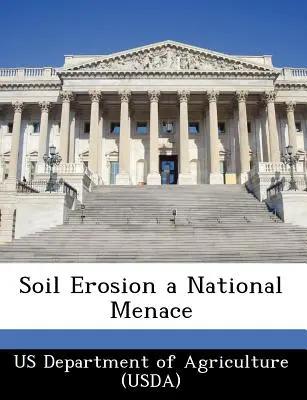 A talajerózió nemzeti veszély (Us Department of Agriculture (Usda)) - Soil Erosion a National Menace (Us Department of Agriculture (Usda))