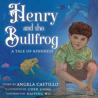 Henry és a bikabéka: A Tale of Kindness - Henry and the Bullfrog: A Tale of Kindness