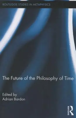 Az időfilozófia jövője - The Future of the Philosophy of Time