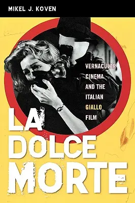 La Dolce Morte: Vernakuláris mozi és az olasz giallo film - La Dolce Morte: Vernacular Cinema and the Italian Giallo Film