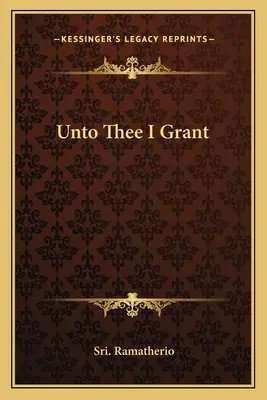 Unto Thee I Grant