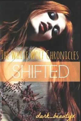 A Fehér Farkas krónikák: Shifted: A Wattpad Original - The White Wolf Chronicles: Shifted: A Wattpad Original