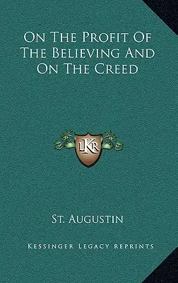 A hívők hasznáról és a hitvallásról - On the Profit of the Believing and on the Creed