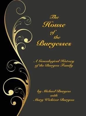 The House of the Burgesses: William Burgess, Richmond (később King George) megye, Virginia, és fia, Edward Burg genealógiai története. - The House of the Burgesses: Being a Genealogical History of William Burgess of Richmond (later King George) County, Virginia, His Son, Edward Burg