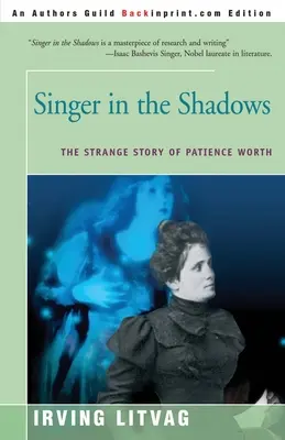 Énekes az árnyékban: Patience Worth különös története - Singer in the Shadows: The Strange Story of Patience Worth