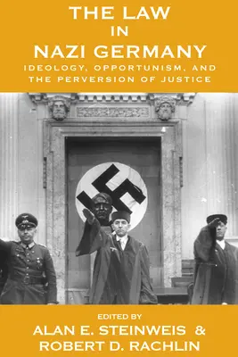 A jog a náci Németországban: Ideológia, opportunizmus és az igazságszolgáltatás elferdítése - The Law in Nazi Germany: Ideology, Opportunism, and the Perversion of Justice