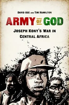 Isten hadserege: Joseph Kony háborúja Közép-Afrikában - Army of God: Joseph Kony's War in Central Africa