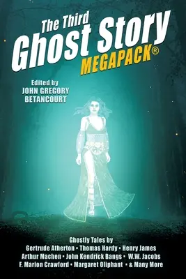 A harmadik kísértettörténet MEGAPACK(R): 26 klasszikus kísértetjárás - The Third Ghost Story MEGAPACK(R): 26 Classic Haunts