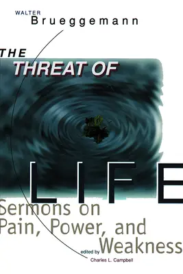 Az élet fenyegetése: Prédikációk a fájdalomról, a hatalomról és a gyengeségről - The Threat of Life: Sermons on Pain, Power, and Weakness