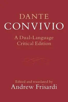 Dante: Convivio: Kétnyelvű kritikai kiadás - Dante: Convivio: A Dual-Language Critical Edition