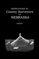 Útmutató Nebraska megyei földmérői számára - Instructions to County Surveyors of Nebraska