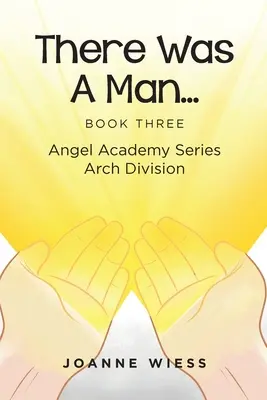 Volt egyszer egy ember: Angel Academy sorozat Arch Division - There Was a Man: Angel Academy Series Arch Division