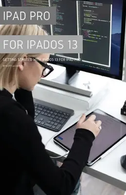 iPad Pro az iPadOS 13-hoz: Kezdő lépések az iPadOS-sel az iPad Pro számára - iPad Pro for iPadOS 13: Getting Started with iPadOS for iPad Pro