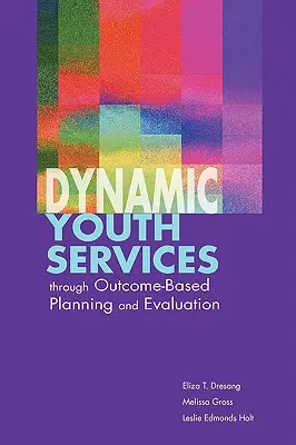 Dinamikus ifjúsági szolgáltatások az eredményalapú tervezés és értékelés révén - Dynamic Youth Services through Outcome-Based Planning and Evaluation