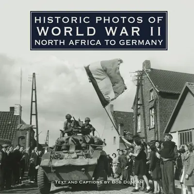 Historické fotografie z druhé světové války: Od severní Afriky po Německo - Historic Photos of World War II: North Africa to Germany