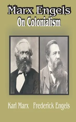 Marx Engles: Marx: A gyarmatosításról - Marx Engles: On Colonialism