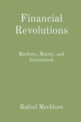 Pénzügyi forradalmak: Piacok, pénz és befektetés - Financial Revolutions: Markets, Money, and Investment