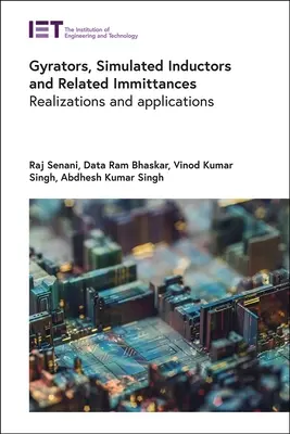 Gyratorok, szimulált induktorok és kapcsolódó immittanciák: Megvalósítások és alkalmazások - Gyrators, Simulated Inductors and Related Immittances: Realizations and Applications