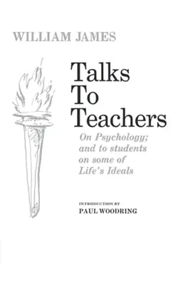 Hovory k učitelům o psychologii a ke studentům o některých životních ideálech - Talks to Teachers on Psychology and to Students on Some of Life's Ideals