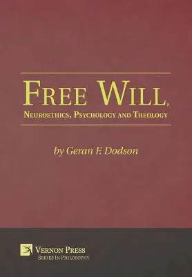 Szabad akarat, neuroetika, pszichológia és teológia - Free Will, Neuroethics, Psychology and Theology