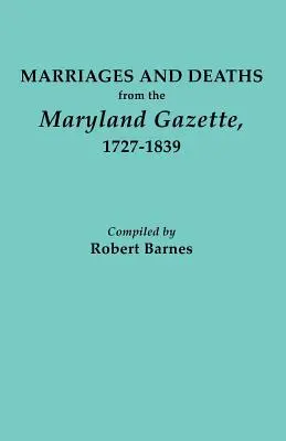Házasságok és halálesetek a Maryland Gazette 1727-1839-es évfolyamából - Marriages and Deaths from the Maryland Gazette 1727-1839
