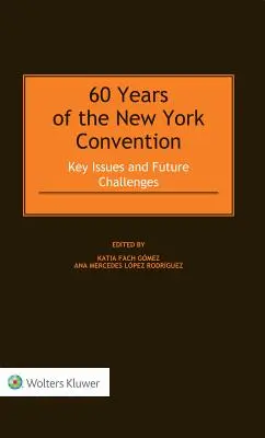 A New York-i egyezmény 60 éve: Kulcskérdések és jövőbeli kihívások - 60 Years of the New York Convention: Key Issues and Future Challenges