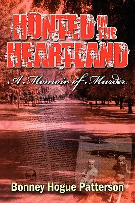 Vadásznak a Szívföldön: Egy gyilkosság emlékirata - Hunted in the Heartland: A Memoir of Murder