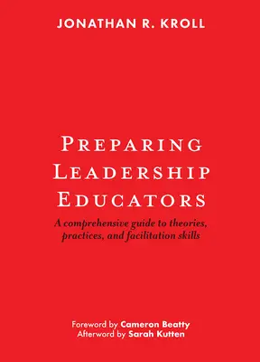 Vezetőképző pedagógusok felkészítése: Átfogó útmutató az elméletekhez, gyakorlatokhoz és a facilitációs készségekhez - Preparing Leadership Educators: A Comprehensive Guide to Theories, Practices, and Facilitation Skills