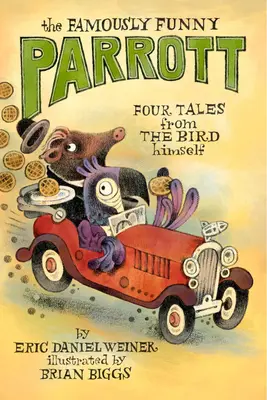 A híresen vicces papagáj: Négy történet magától a madártól - The Famously Funny Parrott: Four Tales from the Bird Himself